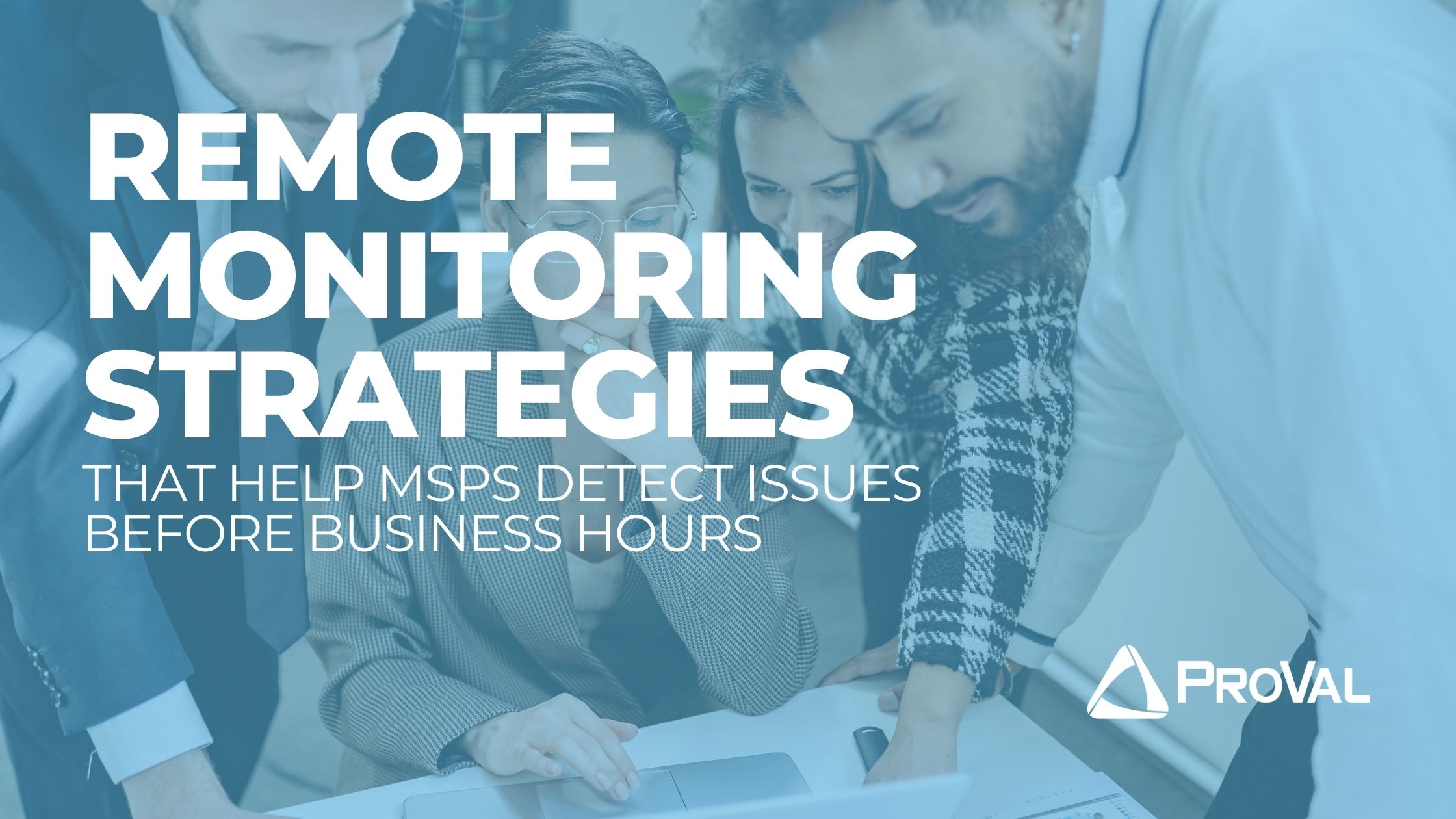 Remote Monitoring Strategies That Help MSPs Detect Issues Before ...