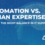 Automation vs Human Expertise Striking the Right Balance in IT Support_Featured Image