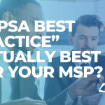 Is PSA Best Practice Actually Best for Your MSP