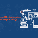 What should you be Automating in Kaseya VSA Blog Image