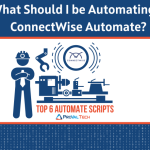What should you be automating in ConnectWise Automate Featured Image